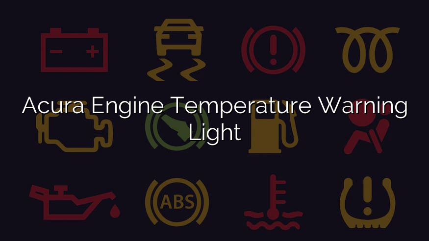 Acura Engine Temperature Warning Light