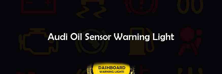 Audi Oil Sensor Warning Light