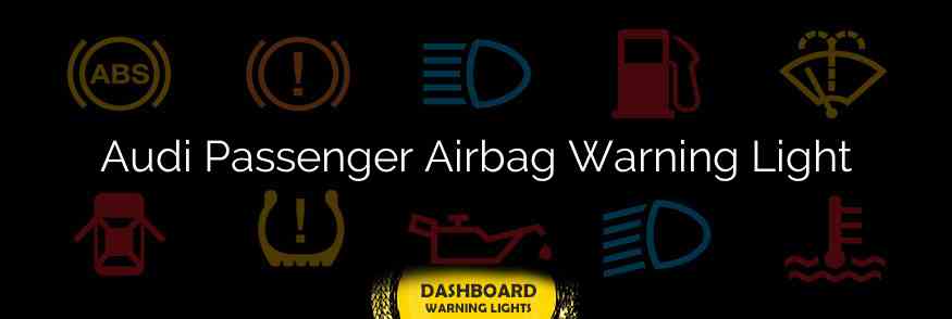 Audi Passenger Airbag Warning Light